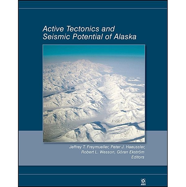 Active Tectonics and Seismic Potential of Alaska / Geophysical Monograph Series Bd.179