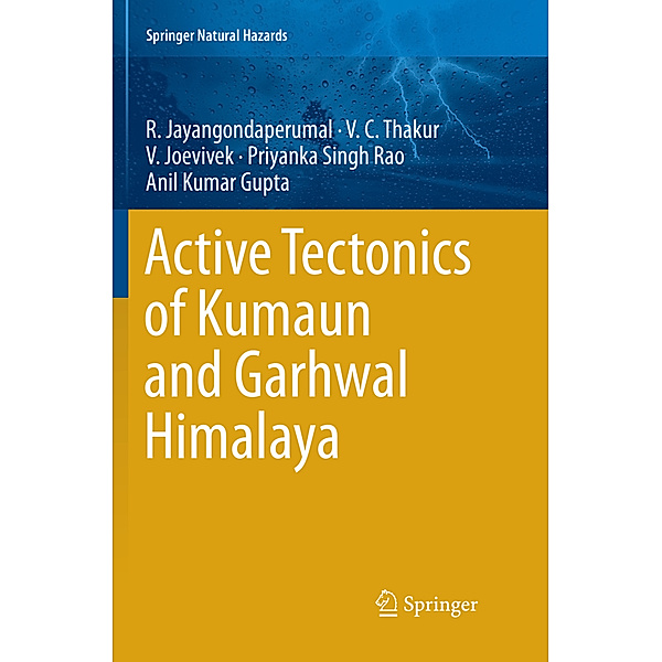 Active Tectonics of Kumaun and Garhwal Himalaya, R. Jayangondaperumal, V. C. Thakur, V. Joevivek, Priyanka Singh Rao, Anil Kumar Gupta
