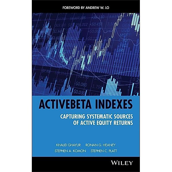 ActiveBeta Indexes / Wiley Finance Editions, Khalid Ghayur, Ronan G. Heaney, Stephen A. Komon, Stephen C. Platt