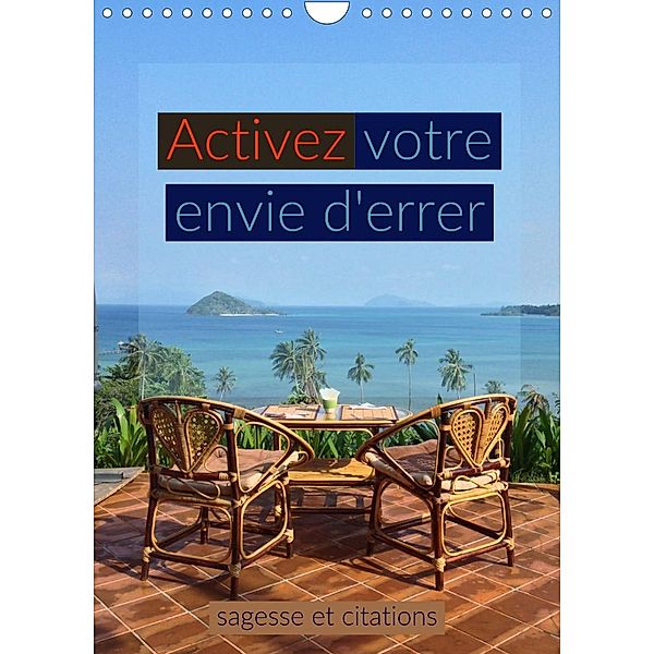 Activez votre envie d'errer Sagesse et citations (Calendrier mural 2023 DIN A4 vertical), Susan Michel