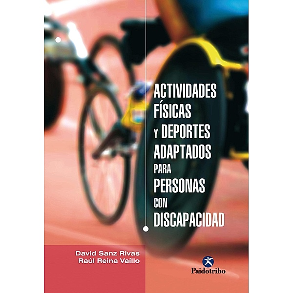 Actividades físicas y deportes adaptados para personas con discapacidad / Actividad Física Adaptada, David Sanz Rivas, Raúl Reina Vaíllo