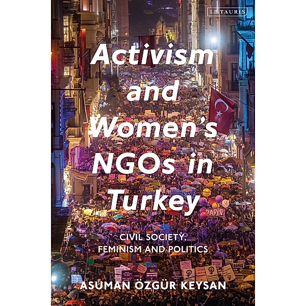 Activism and Women's NGOs in Turkey, Asuman Özgür Keysan