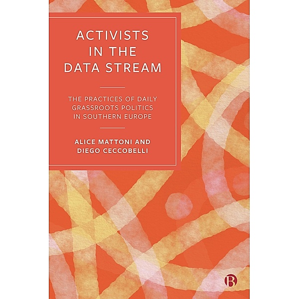Activists in the Data Stream, Alice Mattoni, Diego Ceccobelli