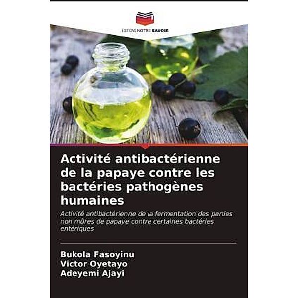 Activité antibactérienne de la papaye contre les bactéries pathogènes humaines, Bukola Fasoyinu, Victor Oyetayo, Adeyemi Ajayi