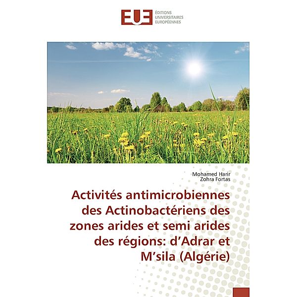 Activités antimicrobiennes des Actinobactériens des zones arides et semi arides des régions: d'Adrar et M'sila (Algérie), Mohamed Harir, Zohra Fortas