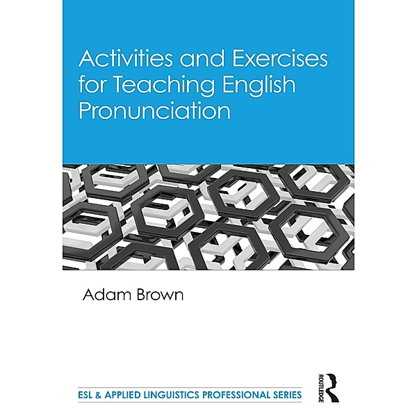 Activities and Exercises for Teaching English Pronunciation, Adam Brown