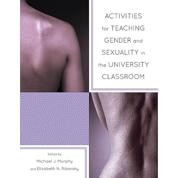 Activities for Teaching Gender and Sexuality in the University Classroom, Michael Murphy, Elizabeth Ribarsky