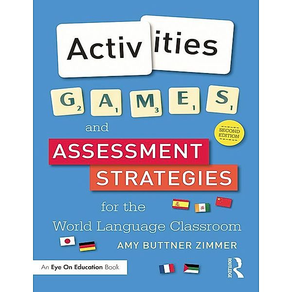 Activities, Games, and Assessment Strategies for the World Language Classroom, Amy Buttner Zimmer