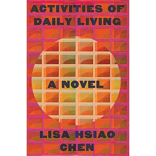 Activities of Daily Living: A Novel, Lisa Hsiao Chen
