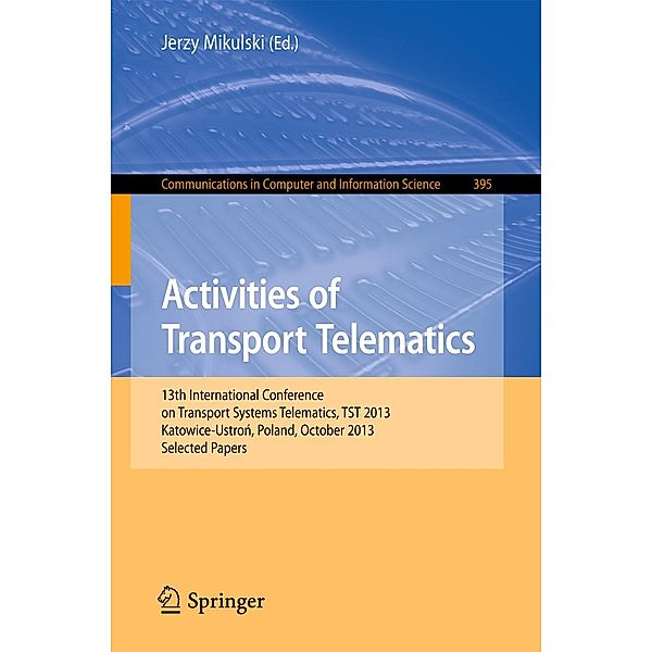 Activities of Transport Telematics / Communications in Computer and Information Science Bd.395