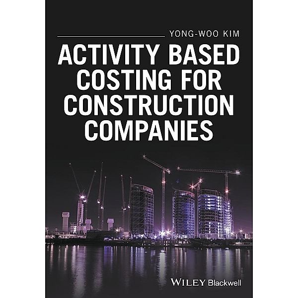 Activity Based Costing for Construction Companies, Yong-Woo Kim