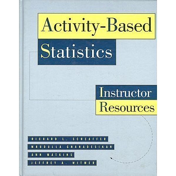 Activity-Based Statistics / Instructor Resources, Richard L. Scheaffer, Ann Watkins, Jeffrey Witmer, Mrudulla Gnanadesikan