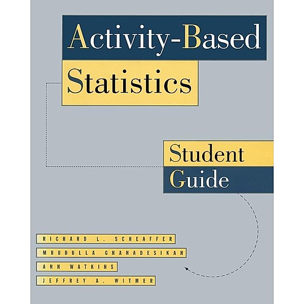 Activity-Based Statistics / Textbooks in Mathematical Sciences, Richard L. Scheaffer, Jeffrey Witmer, Ann Watkins, Mrudulla Gnanadesikan