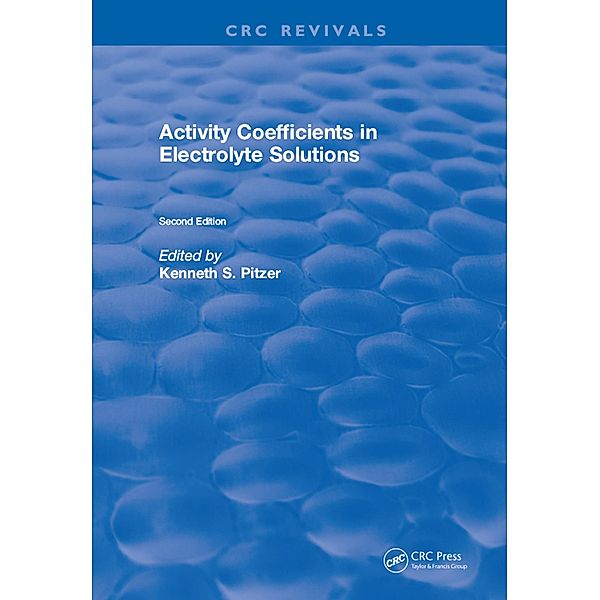 Activity Coefficients in Electrolyte Solutions, Kenneth S. Pitzer