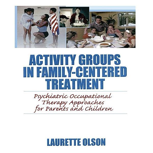 Activity Groups in Family-Centered Treatment, Laurette Olson