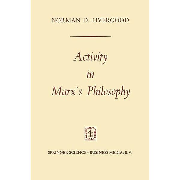 Activity in Marx's Philosophy, Norman D. Livergood