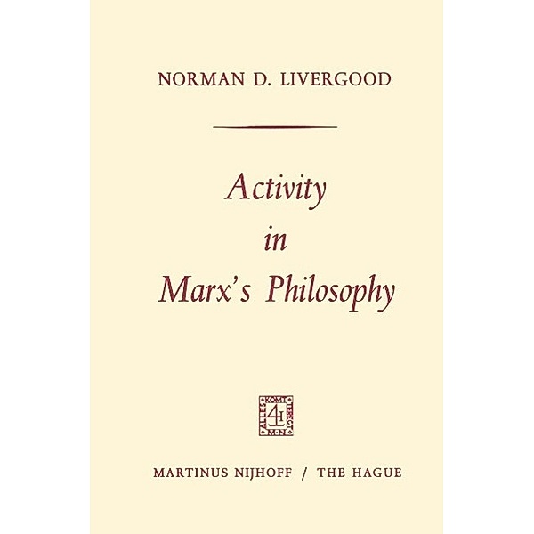 Activity in Marx's Philosophy, Norman D. Livergood