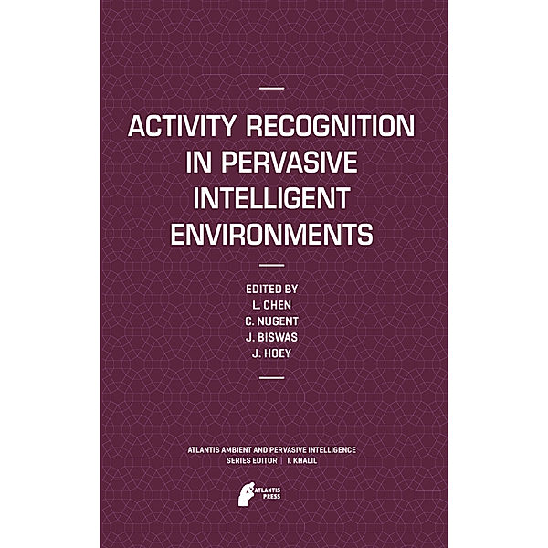 Activity Recognition in Pervasive Intelligent Environments