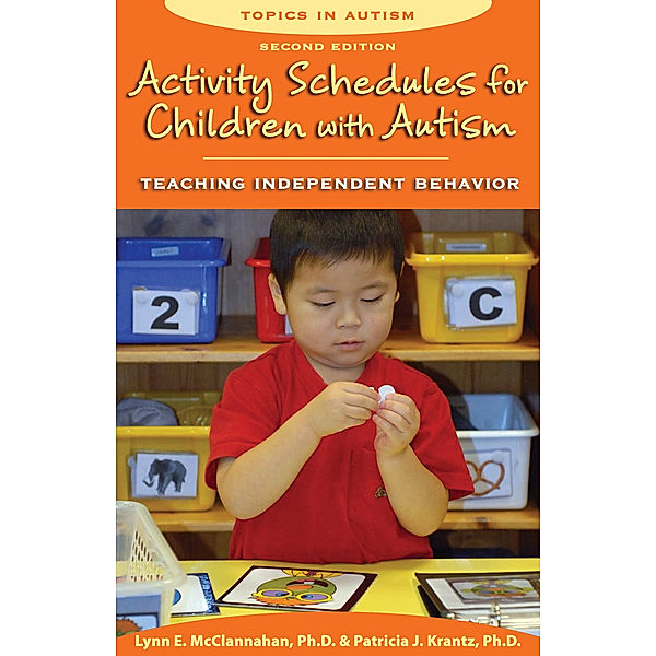 Activity Schedules for Children with Autism, Second Edition, Lynn E. McClannahan, Patricia J. Krantz