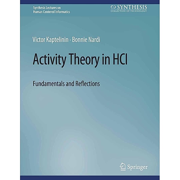 Activity Theory in HCI / Synthesis Lectures on Human-Centered Informatics, Victor Kaptelinin, Bonnie Nardi