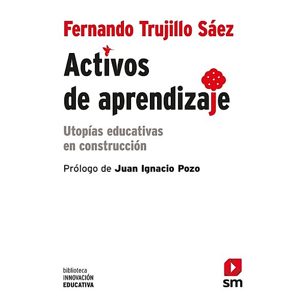Activos de aprendizaje / Biblioteca Innovación Educativa Bd.27, Fernando Trujillo Sáez