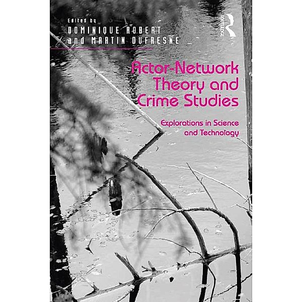 Actor-Network Theory and Crime Studies, Dominique Robert, Martin Dufresne