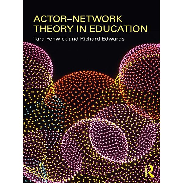 Actor-Network Theory in Education, Tara Fenwick, Richard Edwards