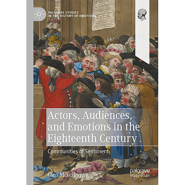 Actors, Audiences, and Emotions in the Eighteenth Century, Glen McGillivray