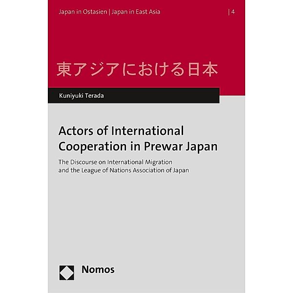 Actors of International Cooperation in Prewar Japan / Japan in Ostasien/Japan in East Asia Bd.4, Kuniyuki Terada