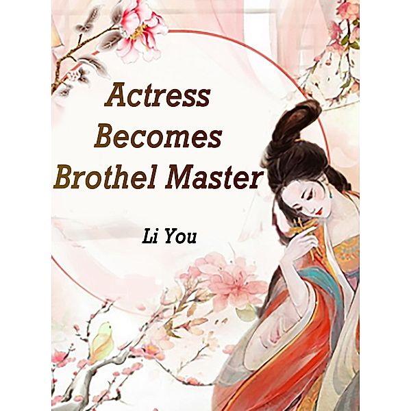 Actress Becomes Brothel Master / Funstory, Li You