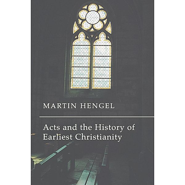 Acts and the History of Earliest Christianity, Martin Hengel