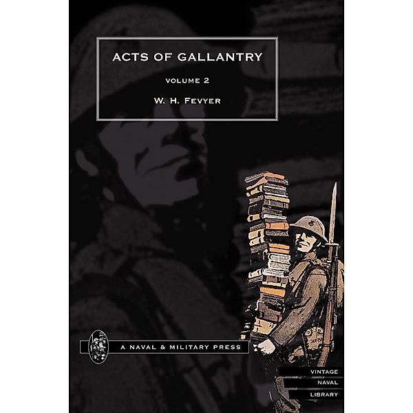 Acts of Gallantry - Volume 2 / Acts of Gallantry, W. H. Fevyer