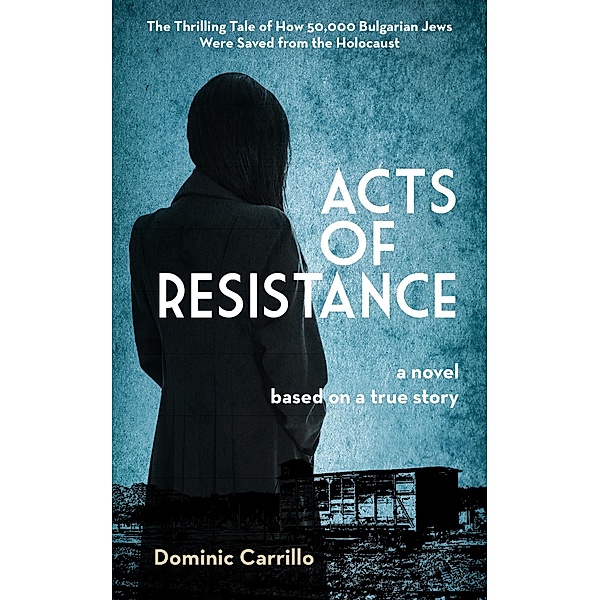 Acts of Resistance: A Novel, Carrillo Dominic