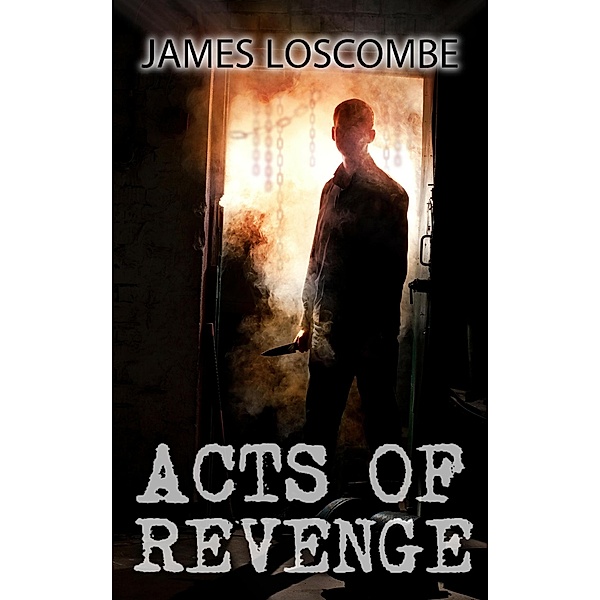 Acts of Revenge (Short Story) / Short Story, James Loscombe