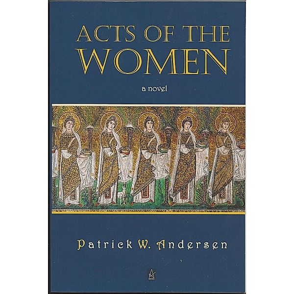 Acts of the Women (Second Born Series, #2) / Second Born Series, Patrick W. Andersen