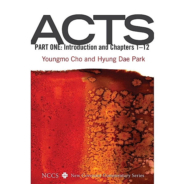 Acts, Part One / New Covenant Commentary Series, Youngmo Cho, Hyung Dae Park
