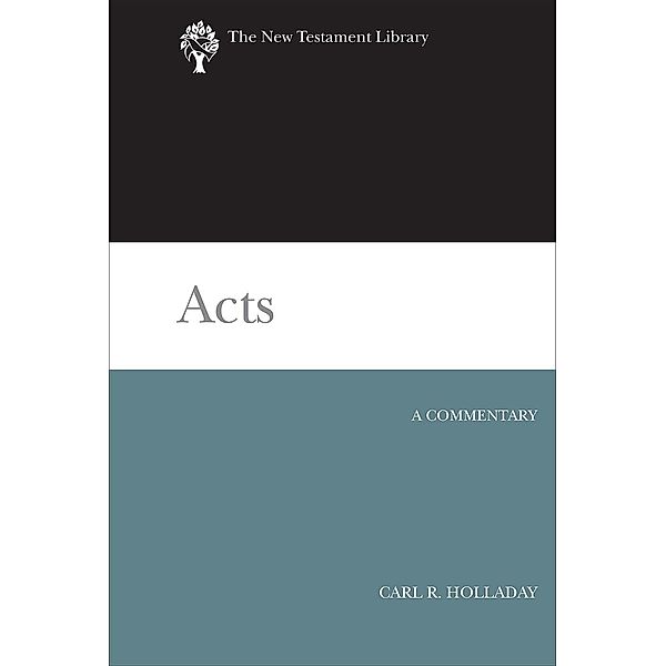 Acts / The New Testament Library, Carl R. Holladay