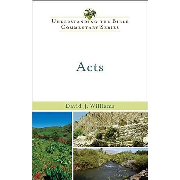 Acts (Understanding the Bible Commentary Series), David J. Williams