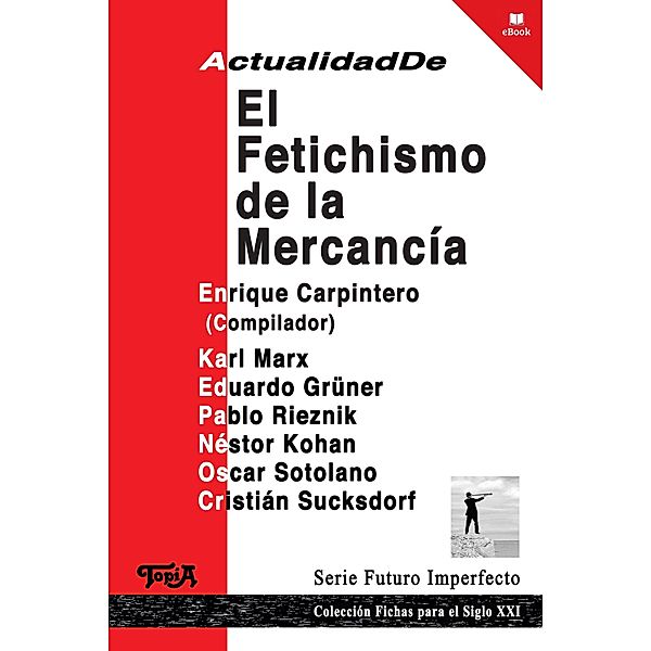 Actualidad de El fetichismo de la mercancía / Fichas para el siglo XXI Bd.24, Enrique Carpintero