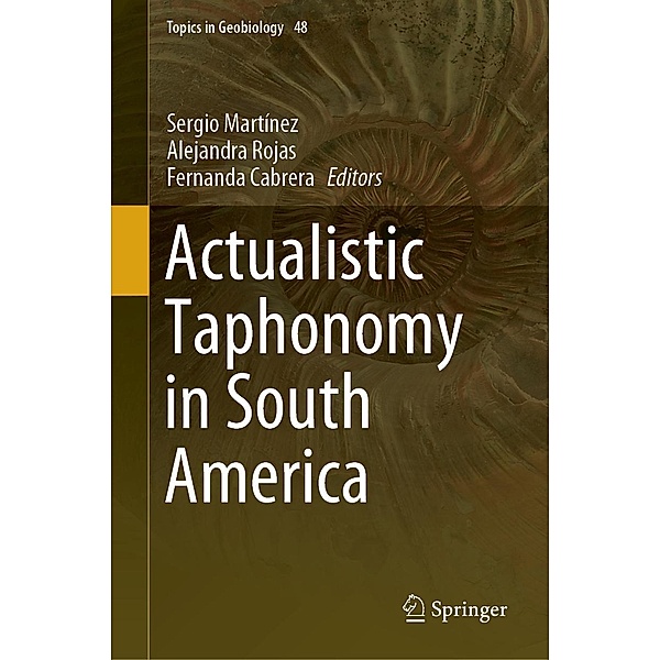 Actualistic Taphonomy in South America / Topics in Geobiology Bd.48