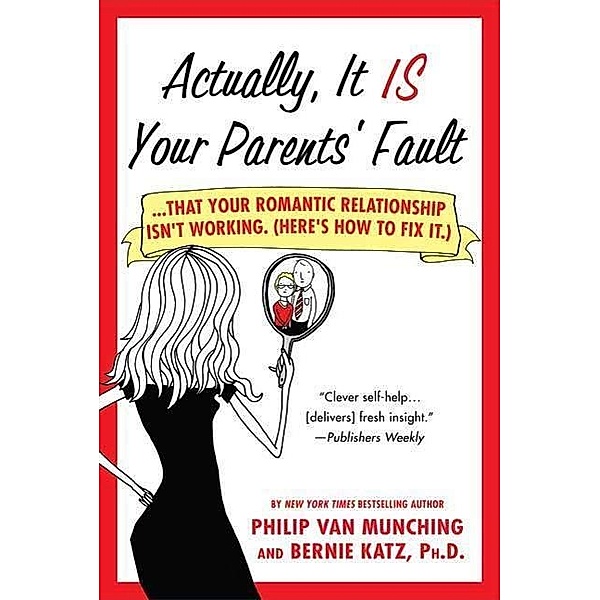Actually, It Is Your Parents' Fault, Philip van Munching, Bernie Katz