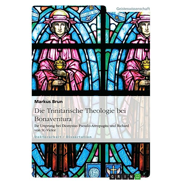 Actus purus principii caritative diligentis - Trinitarische Theologie bei Bonaventura und ihr Ursprung bei Dionysius Pseudo-Areopagita und Richard von St.-Victor, Markus Brun