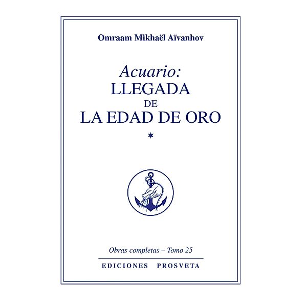 Acuario: llegada de la edad de oro / Obras Completas Bd.25, Omraam Mikhaël Aïvanhov