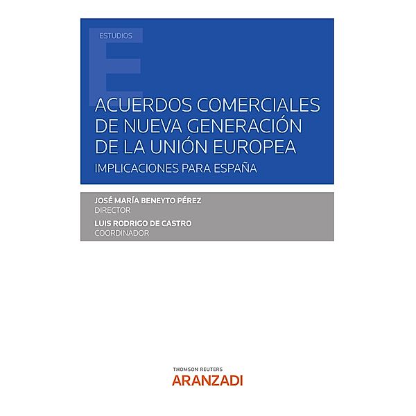 Acuerdos comerciales de nueva generación de la Unión Europea. Implicaciones para España / Estudios, José Mª Beneyto Pérez, Luis Rodrigo de Castro