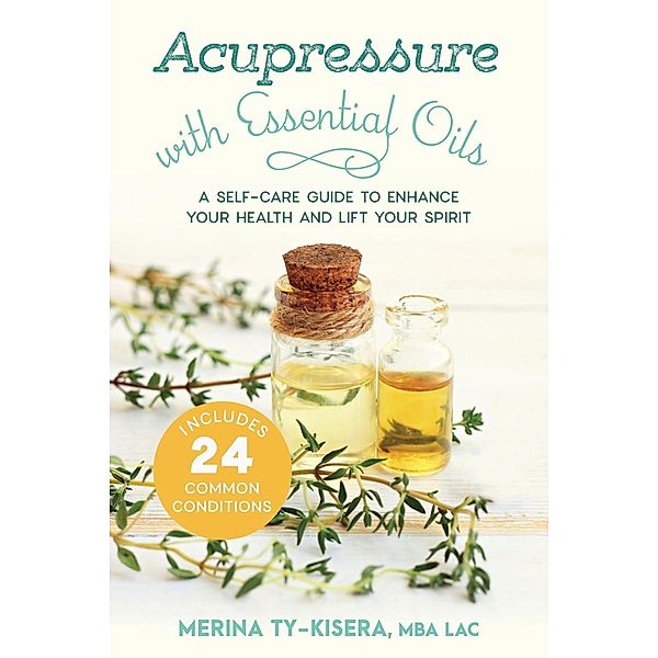 Acupressure with Essential Oils, Merina Ty-Kisera