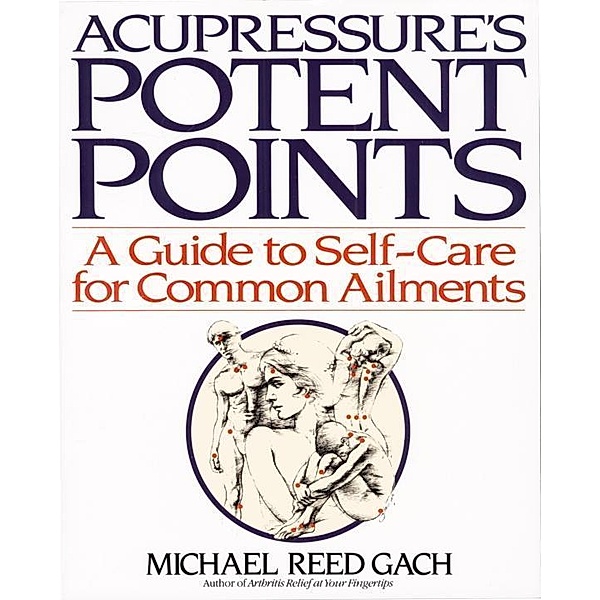 Acupressure's Potent Points, Michael Reed Gach