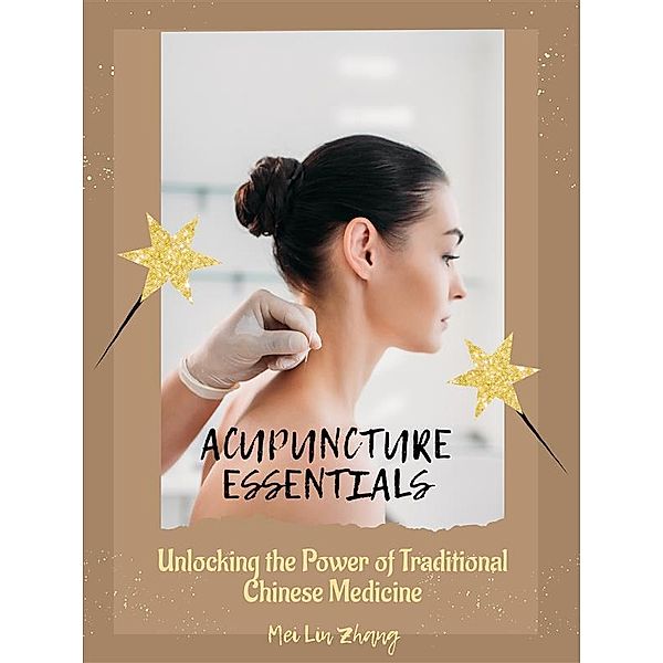 Acupuncture Essentials, Mei Lin Zhang