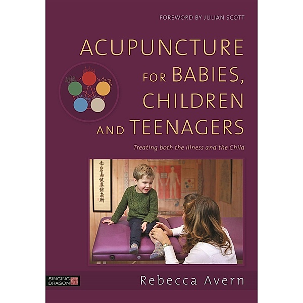 Acupuncture for Babies, Children and Teenagers, Rebecca Avern