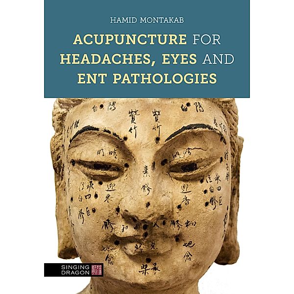 Acupuncture for Headaches, Eyes and ENT Pathologies, Hamid Montakab