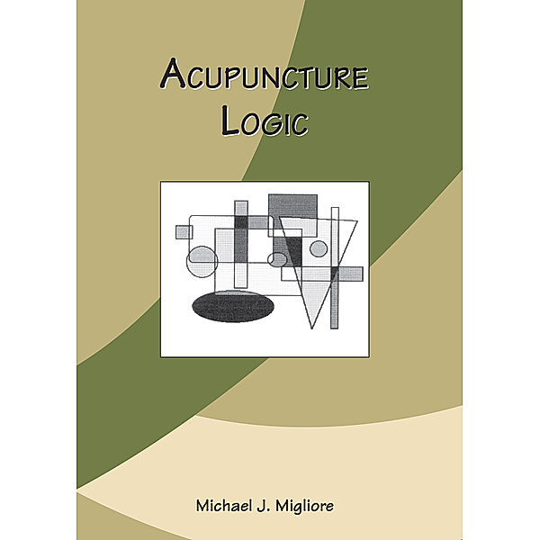 Acupuncture Logic, Michael J. Migliore